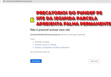 Precatórios do Fundef Pernambuco: com site fora do ar e reclamações de professores e herdeiros inicia 2ª etapa de pagamentos.